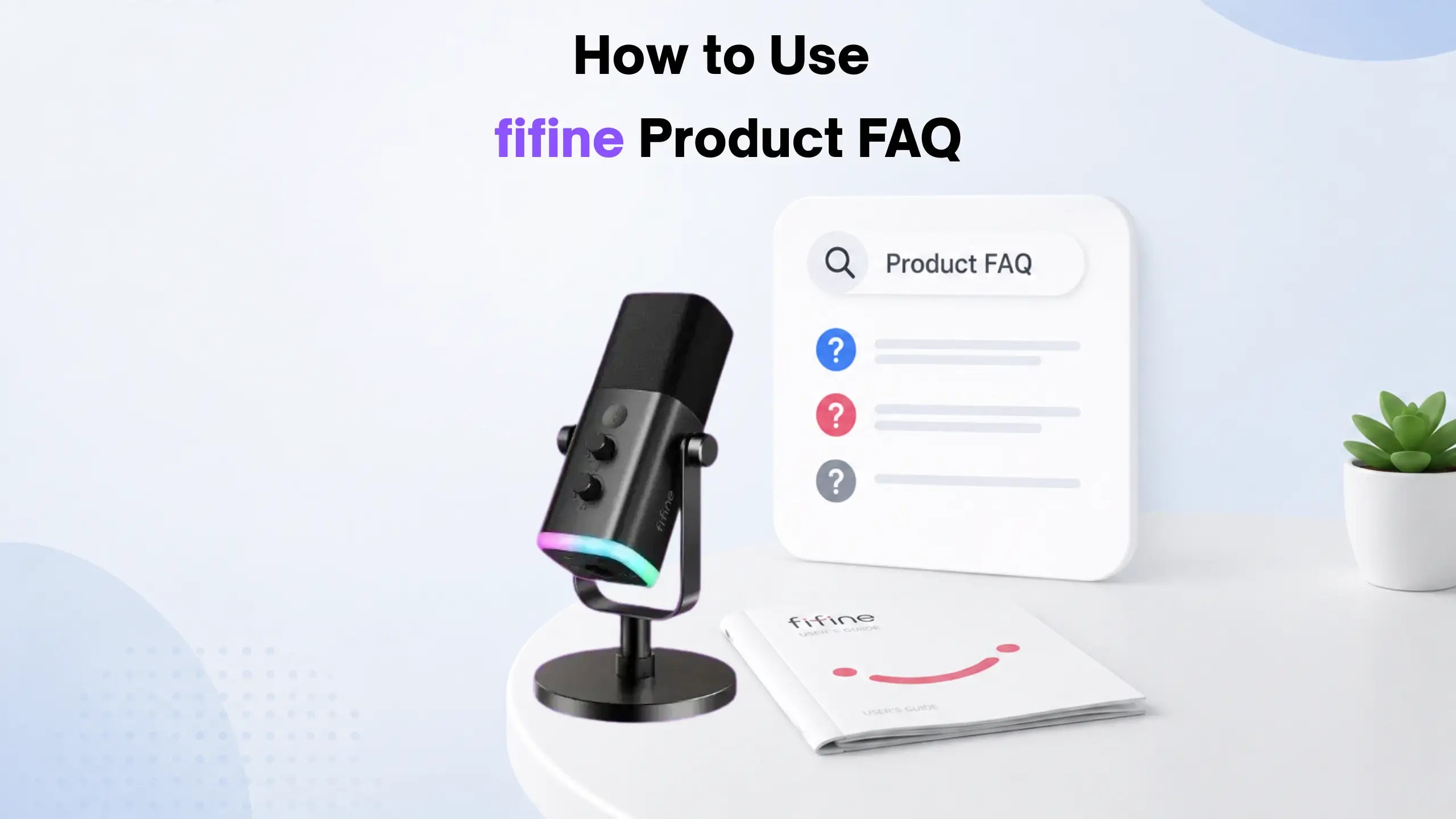 How to Use the fifine Help Center: Product FAQs, Manuals & More